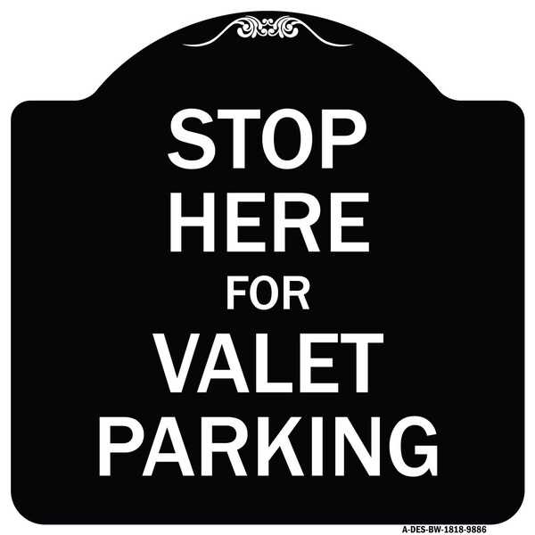 Designer Series-Stop Here For Valet Parking Black & White Heavy-Gauge Alum, 18" x 18", BW-1818-9886